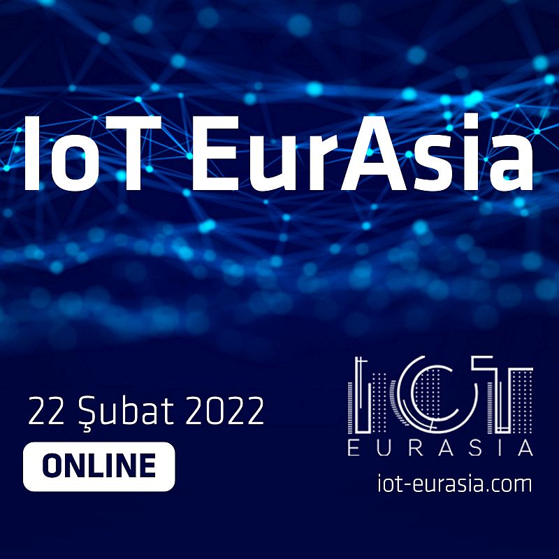 Enerji ve Tesisat IoT EurAsia Konferansı 22 Şubat 2022 tarihinde