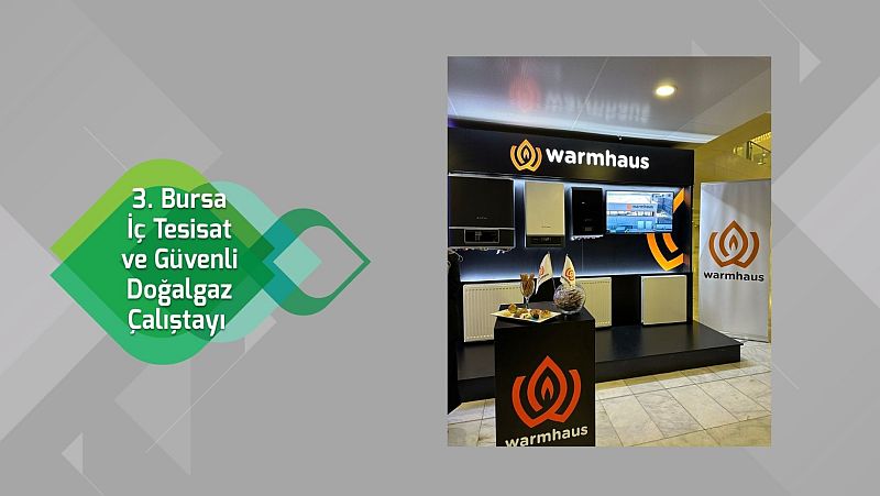 Warmhaus 3. Bursa İç Tesisat ve Güvenli Doğalgaz Çalıştayında Oturum Sponsoru 