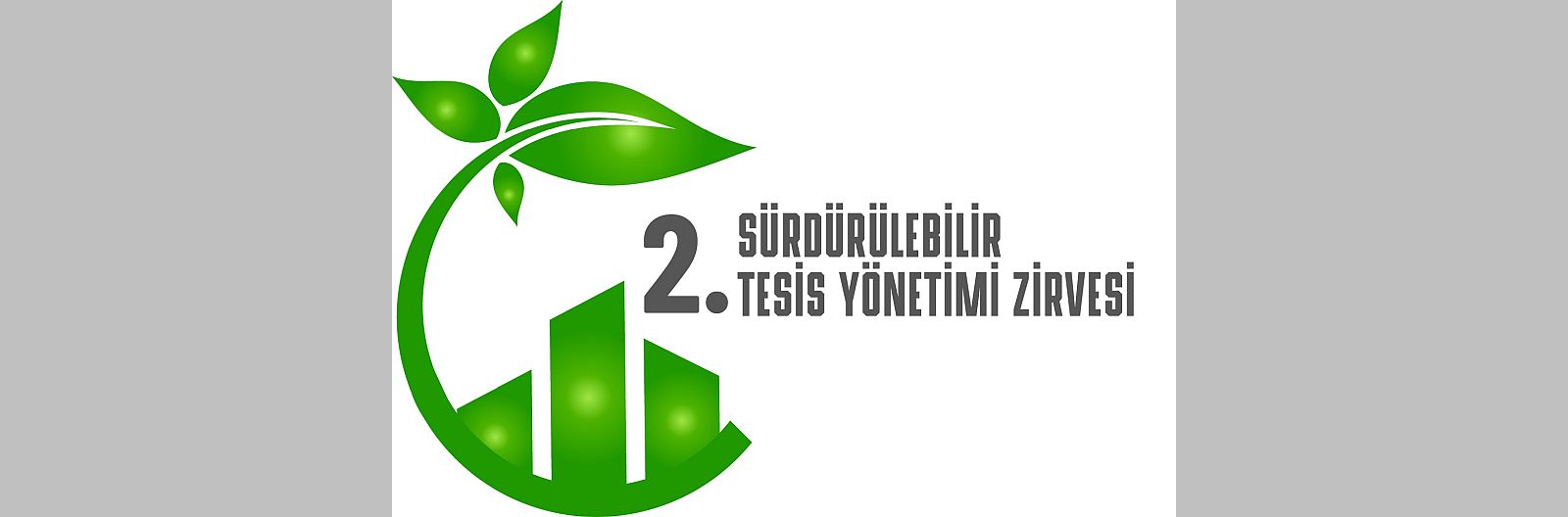 2. Sürdürülebilir Tesis Yönetimi Zirvesi ''Sürdürülebilir Gelecek'' ana teması ile sektöre yön veriyor