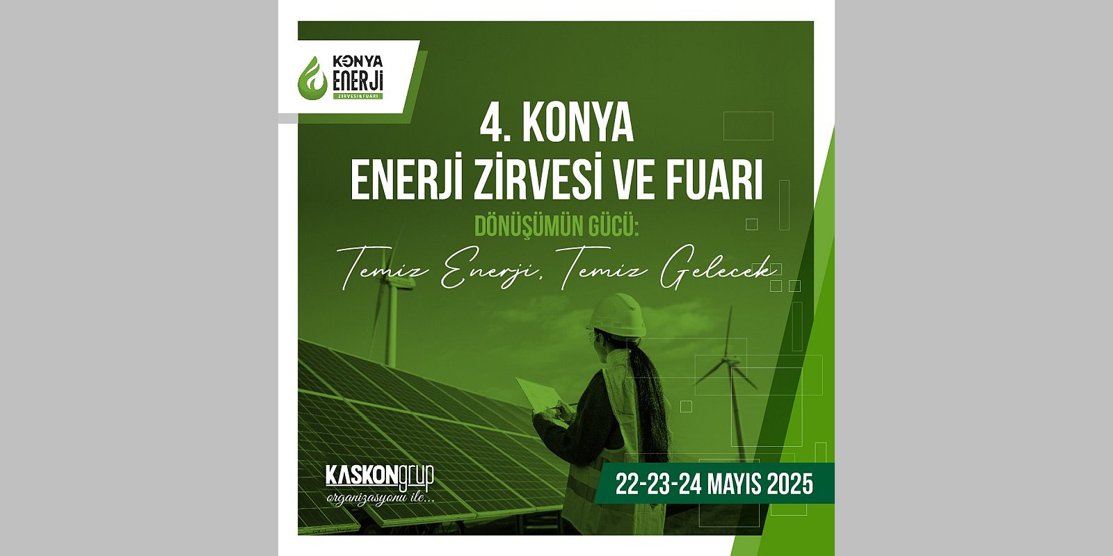 4. Konya Enerji Zirvesi & Fuarı, Temiz Enerji ve Sürdürülebilir Gelecek İçin Sektörü Buluşturuyor