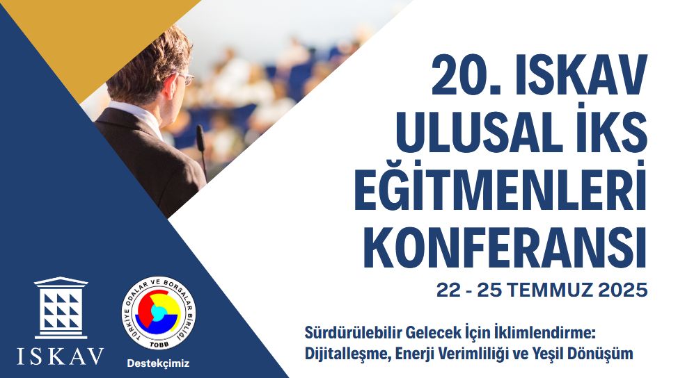 20. ISKAV ULUSAL İKS EĞİTMENLERİ KONFERANSI 22 - 25 TEMMUZ 2025