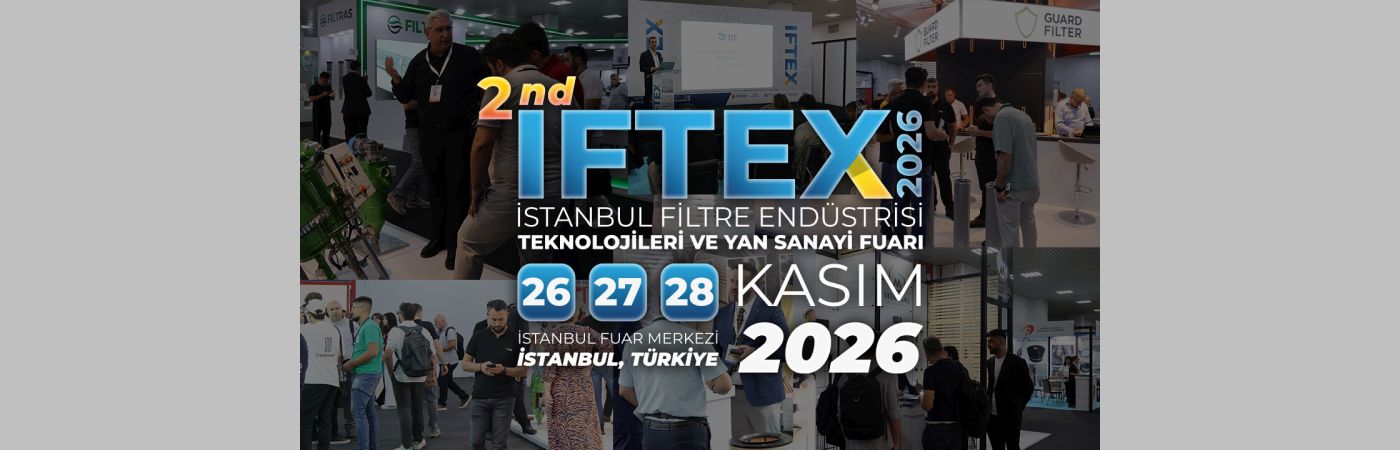 IFTEX 2026, küresel filtre endüstrisini İstanbul’da 2. kez buluşturacak