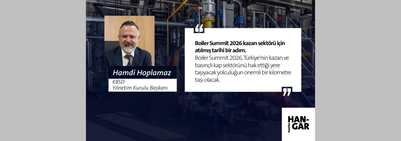 Boiler Summit, Kazan ve Basınçlı Kap Sektörünü Hak Ettiği Yere Taşıyacak 